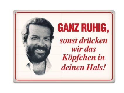 Cedule Bud Spencer Tin Sign Ganz ruhig,sonst drücken wir das 10x15cm